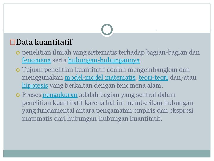 �Data kuantitatif penelitian ilmiah yang sistematis terhadap bagian-bagian dan fenomena serta hubungan-hubungannya. Tujuan penelitian