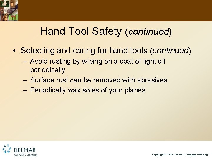 Hand Tool Safety (continued) • Selecting and caring for hand tools (continued) – Avoid