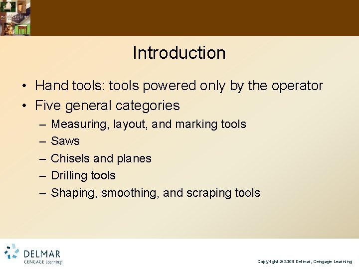 Introduction • Hand tools: tools powered only by the operator • Five general categories