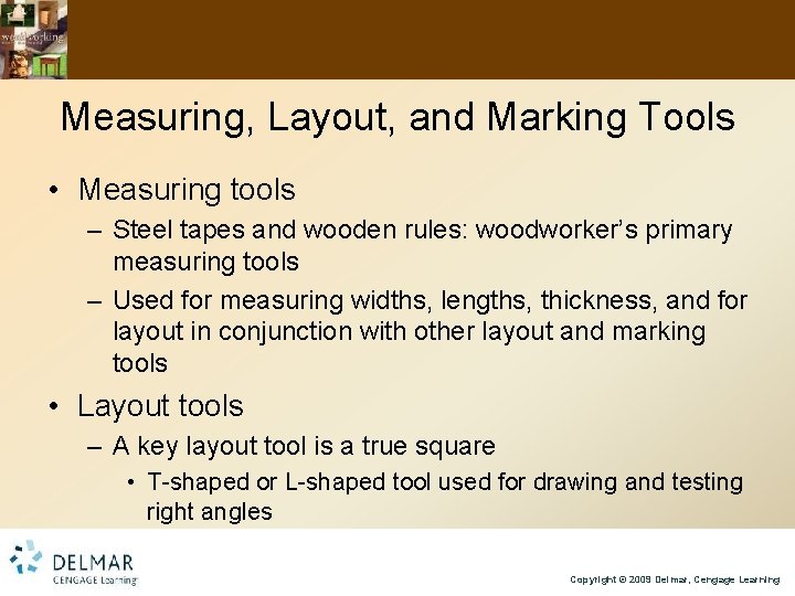 Measuring, Layout, and Marking Tools • Measuring tools – Steel tapes and wooden rules: