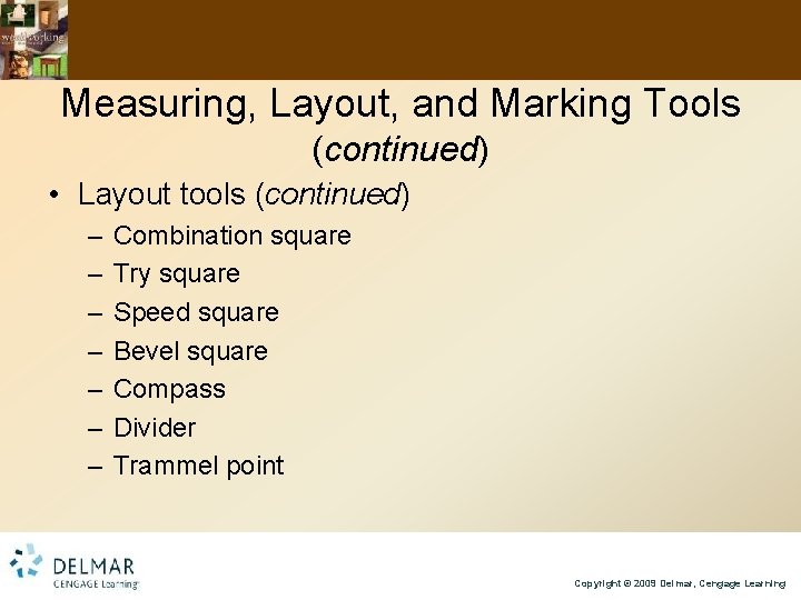 Measuring, Layout, and Marking Tools (continued) • Layout tools (continued) – – – –