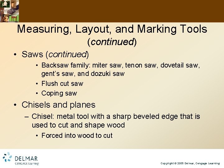 Measuring, Layout, and Marking Tools (continued) • Saws (continued) • Backsaw family: miter saw,