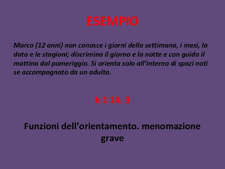 ESEMPIO Marco (12 anni) non conosce i giorni della settimana, i mesi, la data