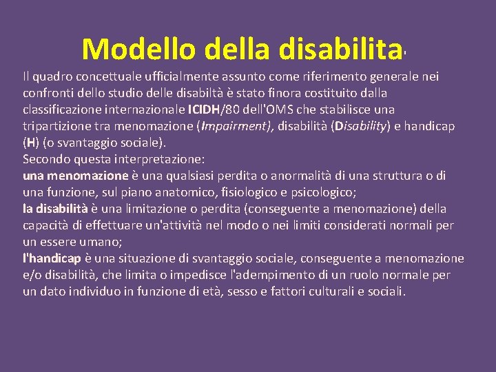 Modello della disabilita ' Il quadro concettuale ufficialmente assunto come riferimento generale nei confronti Modello della disabilita ' Il quadro concettuale ufficialmente assunto come riferimento generale nei confronti