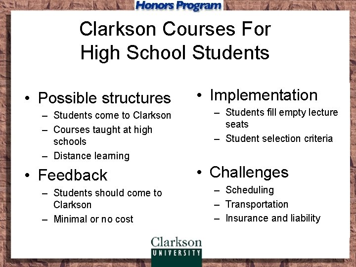 Clarkson Courses For High School Students • Possible structures – Students come to Clarkson