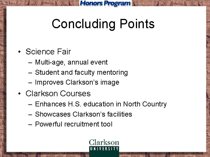 Concluding Points • Science Fair – Multi-age, annual event – Student and faculty mentoring