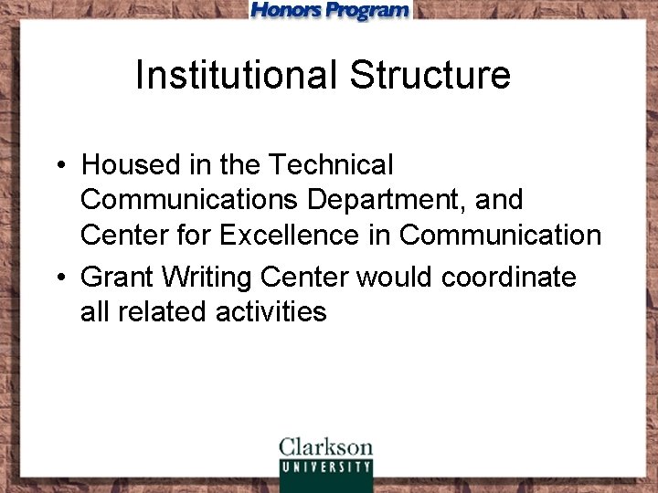 Institutional Structure • Housed in the Technical Communications Department, and Center for Excellence in