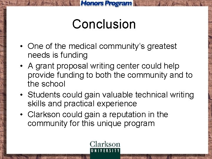 Conclusion • One of the medical community’s greatest needs is funding • A grant