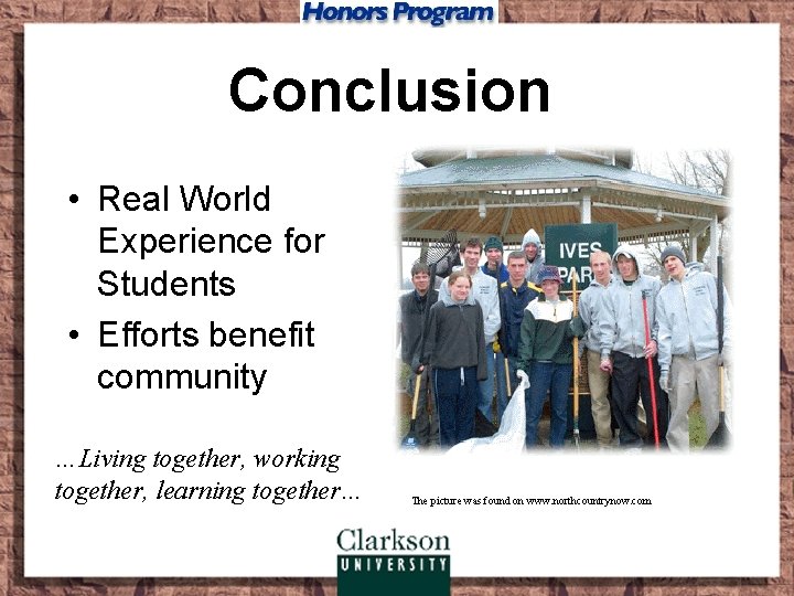 Conclusion • Real World Experience for Students • Efforts benefit community …Living together, working