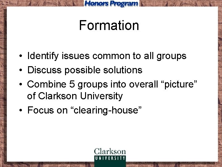 Formation • Identify issues common to all groups • Discuss possible solutions • Combine