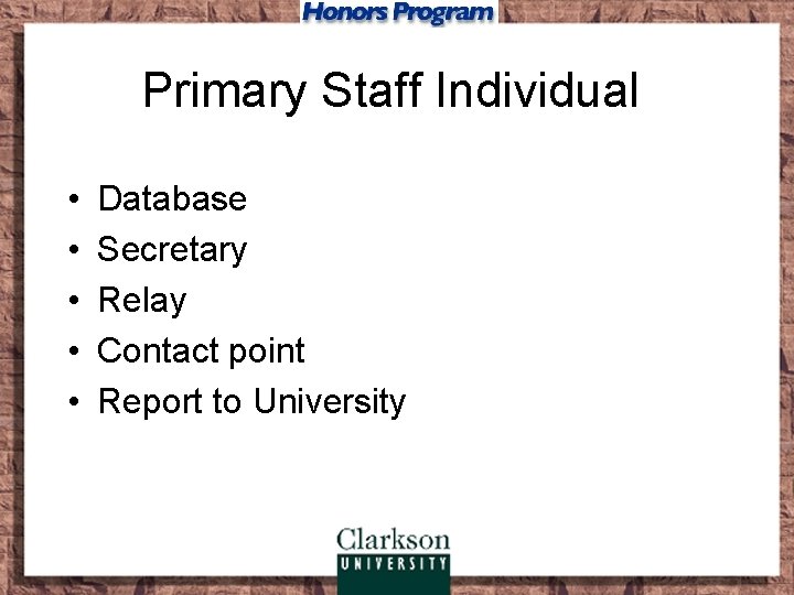 Primary Staff Individual • • • Database Secretary Relay Contact point Report to University