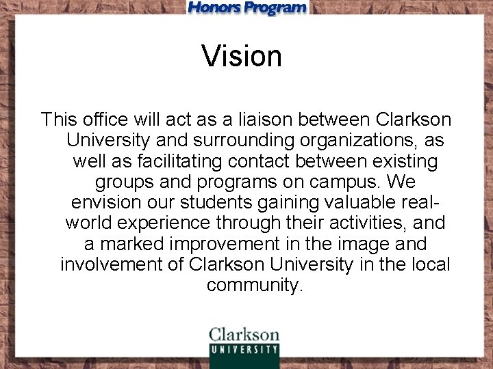 Vision This office will act as a liaison between Clarkson University and surrounding organizations,