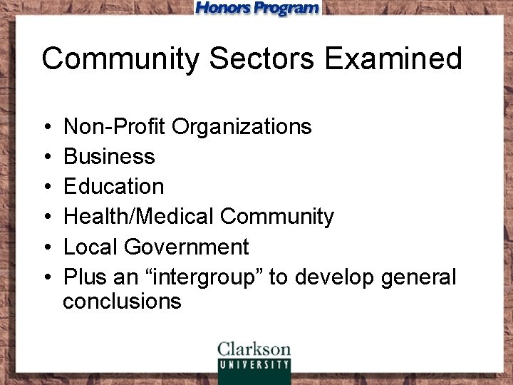 Community Sectors Examined • • • Non-Profit Organizations Business Education Health/Medical Community Local Government