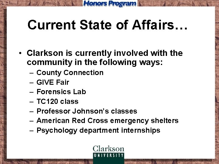 Current State of Affairs… • Clarkson is currently involved with the community in the