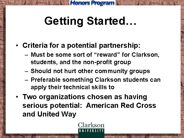 Getting Started… • Criteria for a potential partnership: – Must be some sort of