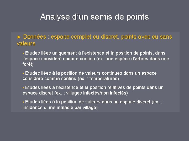 Analyse d’un semis de points ► Données : espace complet ou discret, points avec Analyse d’un semis de points ► Données : espace complet ou discret, points avec