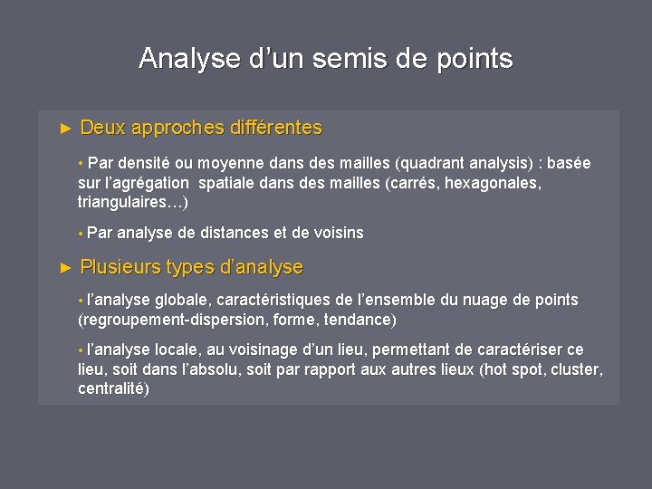 Analyse d’un semis de points ► Deux approches différentes • Par densité ou moyenne Analyse d’un semis de points ► Deux approches différentes • Par densité ou moyenne