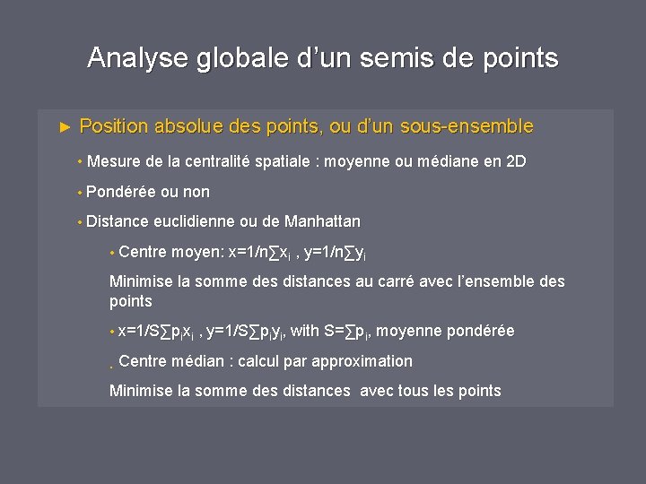 Analyse globale d’un semis de points ► Position absolue des points, ou d’un sous-ensemble Analyse globale d’un semis de points ► Position absolue des points, ou d’un sous-ensemble