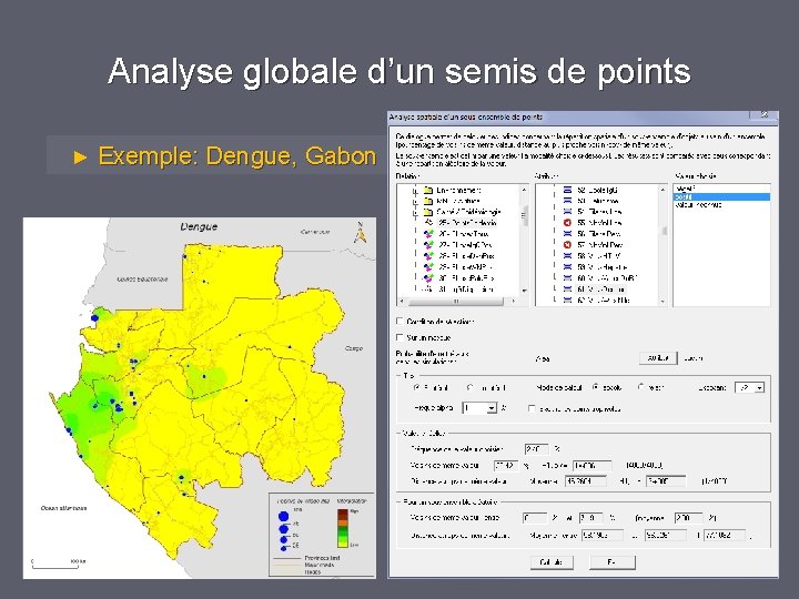 Analyse globale d’un semis de points ► Exemple: Dengue, Gabon Analyse globale d’un semis de points ► Exemple: Dengue, Gabon
