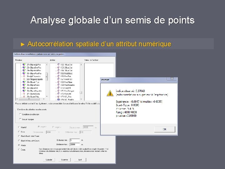 Analyse globale d’un semis de points ► Autocorrélation spatiale d’un attribut numérique Analyse globale d’un semis de points ► Autocorrélation spatiale d’un attribut numérique