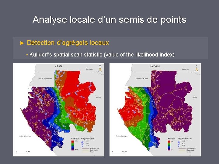 Analyse locale d’un semis de points ► Détection d’agrégats locaux • Kulldorf’s spatial scan Analyse locale d’un semis de points ► Détection d’agrégats locaux • Kulldorf’s spatial scan