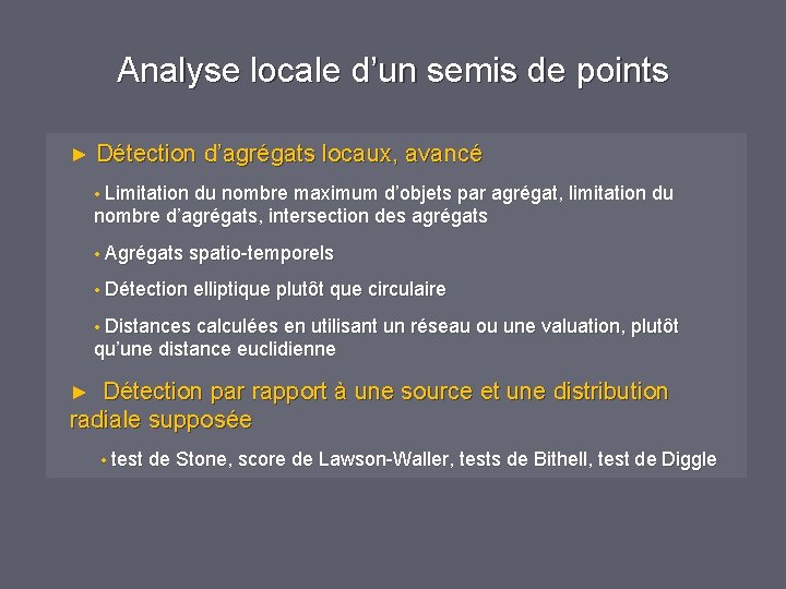 Analyse locale d’un semis de points ► Détection d’agrégats locaux, avancé • Limitation du Analyse locale d’un semis de points ► Détection d’agrégats locaux, avancé • Limitation du