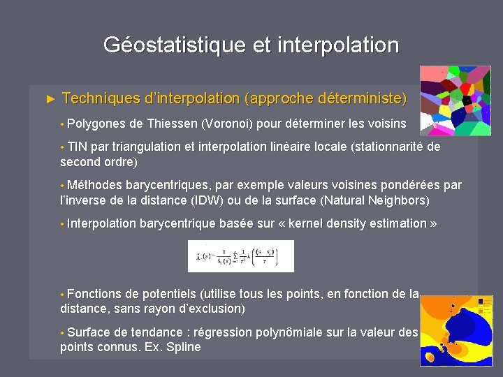 Géostatistique et interpolation ► Techniques d’interpolation (approche déterministe) • Polygones de Thiessen (Voronoi) pour Géostatistique et interpolation ► Techniques d’interpolation (approche déterministe) • Polygones de Thiessen (Voronoi) pour