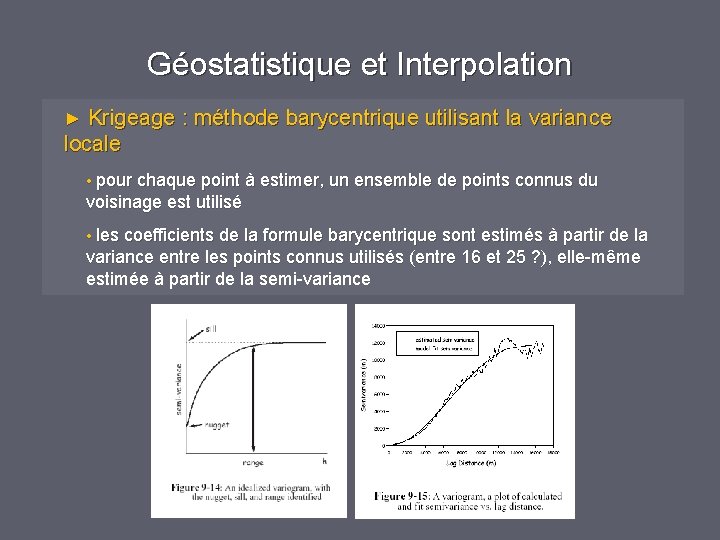 Géostatistique et Interpolation ► Krigeage : méthode barycentrique utilisant la variance locale • pour Géostatistique et Interpolation ► Krigeage : méthode barycentrique utilisant la variance locale • pour