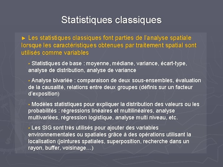 Statistiques classiques ► Les statistiques classiques font parties de l’analyse spatiale lorsque les caractéristiques Statistiques classiques ► Les statistiques classiques font parties de l’analyse spatiale lorsque les caractéristiques