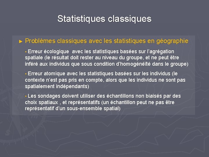Statistiques classiques ► Problèmes classiques avec les statistiques en géographie • Erreur écologique avec Statistiques classiques ► Problèmes classiques avec les statistiques en géographie • Erreur écologique avec