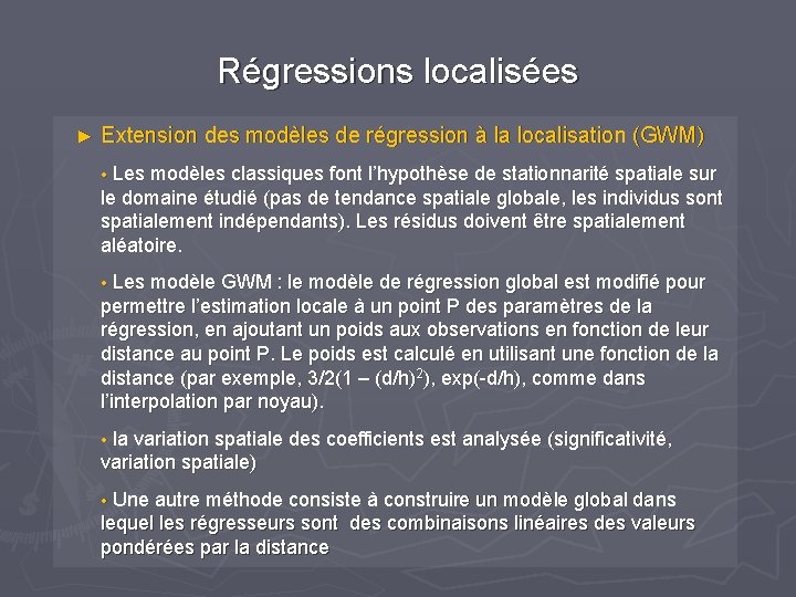 Régressions localisées ► Extension des modèles de régression à la localisation (GWM) • Les Régressions localisées ► Extension des modèles de régression à la localisation (GWM) • Les