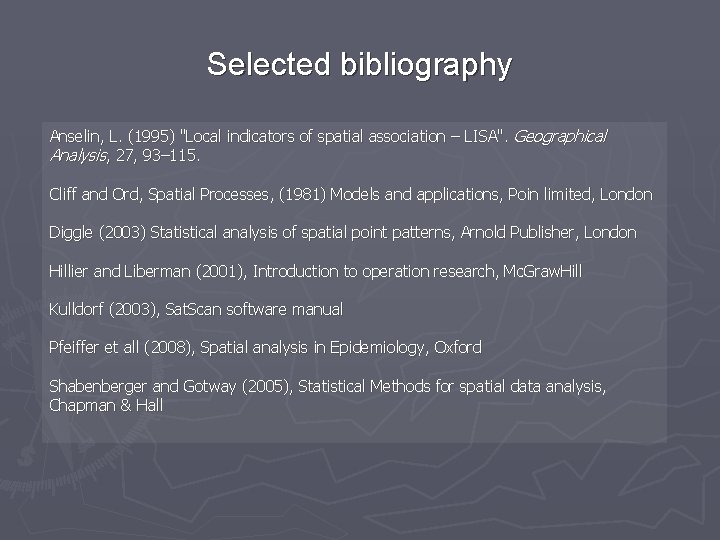 Selected bibliography Anselin, L. (1995) "Local indicators of spatial association – LISA". Geographical Analysis, Selected bibliography Anselin, L. (1995) "Local indicators of spatial association – LISA". Geographical Analysis,