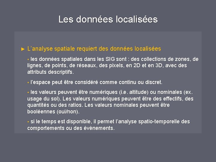 Les données localisées ► L’analyse spatiale requiert des données localisées • les données spatiales Les données localisées ► L’analyse spatiale requiert des données localisées • les données spatiales