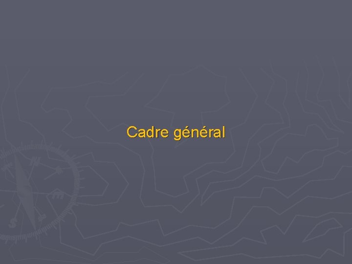 Cadre général Cadre général