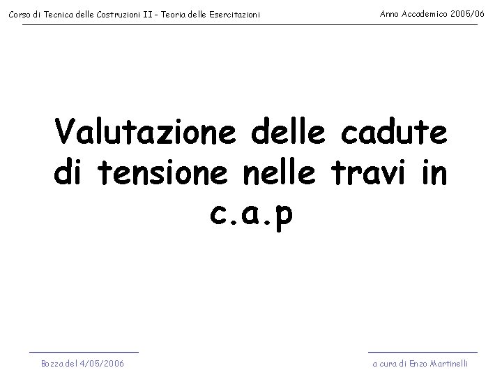 Corso di Tecnica delle Costruzioni II - Teoria delle Esercitazioni Anno Accademico 2005/06 Valutazione