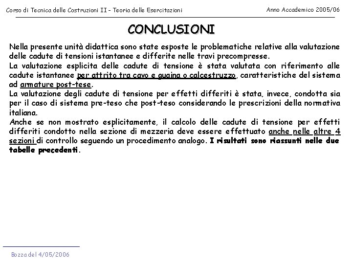 Corso di Tecnica delle Costruzioni II - Teoria delle Esercitazioni Anno Accademico 2005/06 CONCLUSIONI