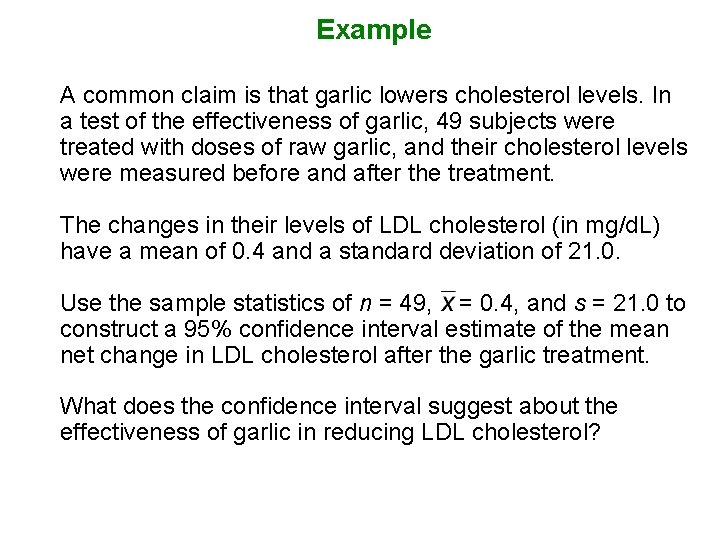 Example A common claim is that garlic lowers cholesterol levels. In a test of