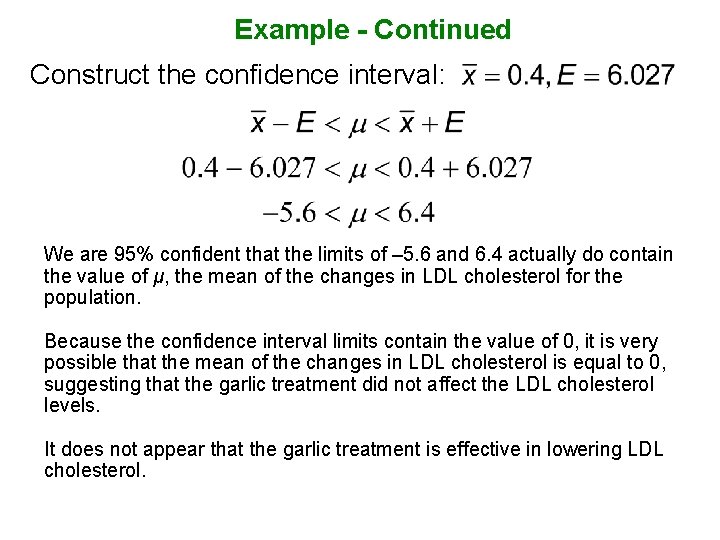 Example - Continued Construct the confidence interval: We are 95% confident that the limits