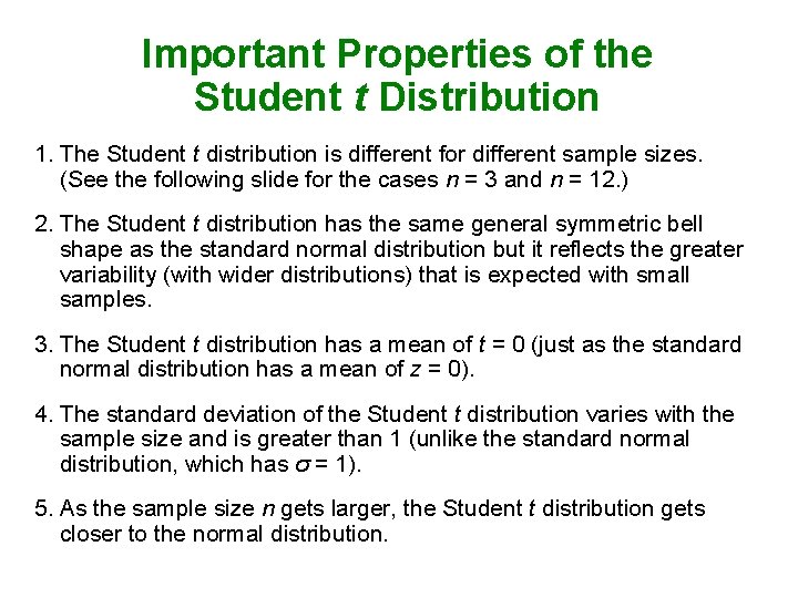 Important Properties of the Student t Distribution 1. The Student t distribution is different