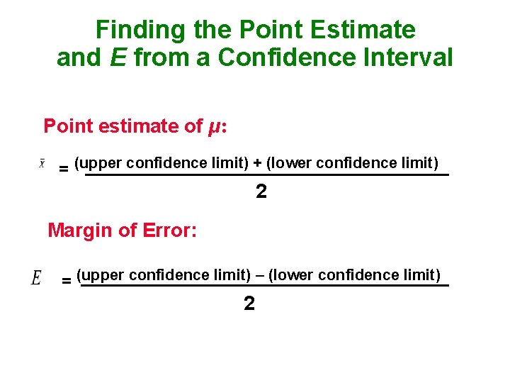 Finding the Point Estimate and E from a Confidence Interval Point estimate of μ: