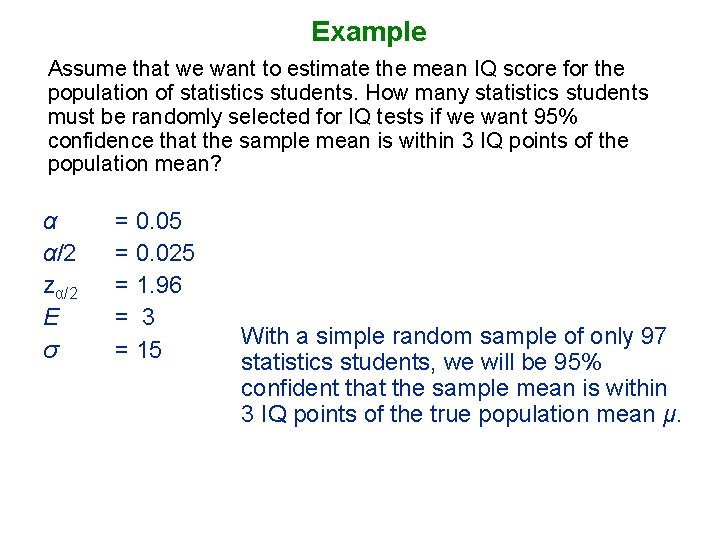 Example Assume that we want to estimate the mean IQ score for the population