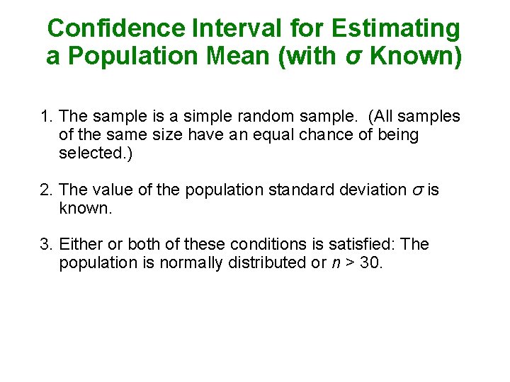 Confidence Interval for Estimating a Population Mean (with σ Known) 1. The sample is