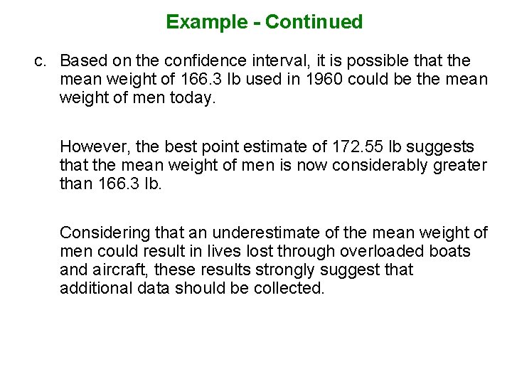 Example - Continued c. Based on the confidence interval, it is possible that the