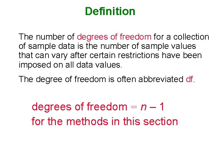 Definition The number of degrees of freedom for a collection of sample data is