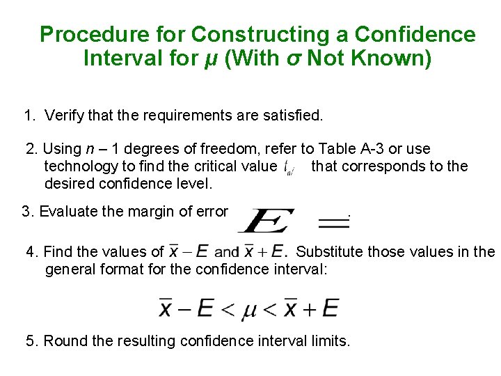 Procedure for Constructing a Confidence Interval for μ (With σ Not Known) 1. Verify
