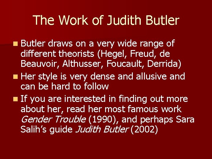 The Work of Judith Butler n Butler draws on a very wide range of