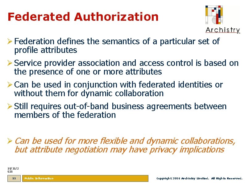 Federated Authorization Ø Federation defines the semantics of a particular set of profile attributes