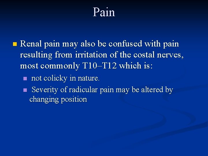 Pain n Renal pain may also be confused with pain resulting from irritation of