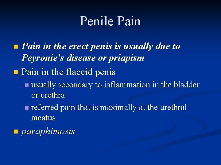 Penile Pain in the erect penis is usually due to Peyronie's disease or priapism