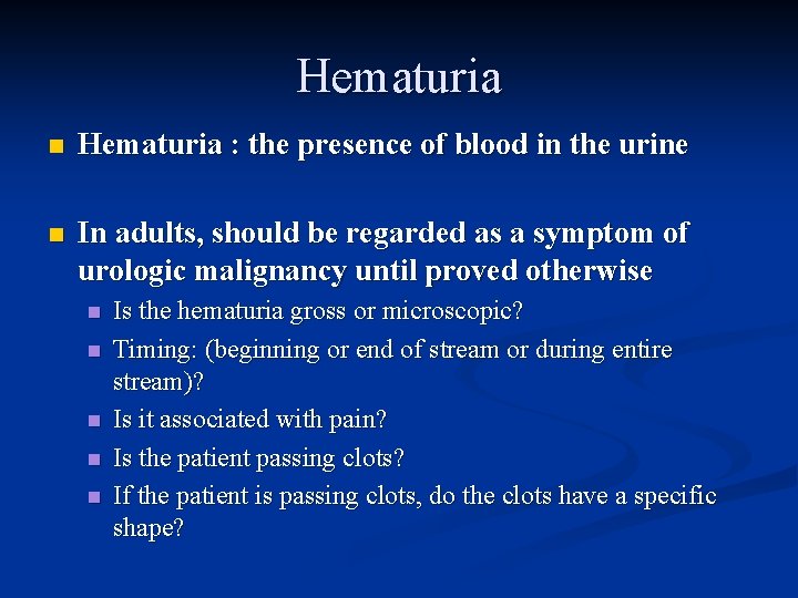 Hematuria n Hematuria : the presence of blood in the urine n In adults,